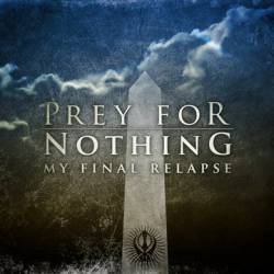 Prey For Nothing : My Final Relapse
